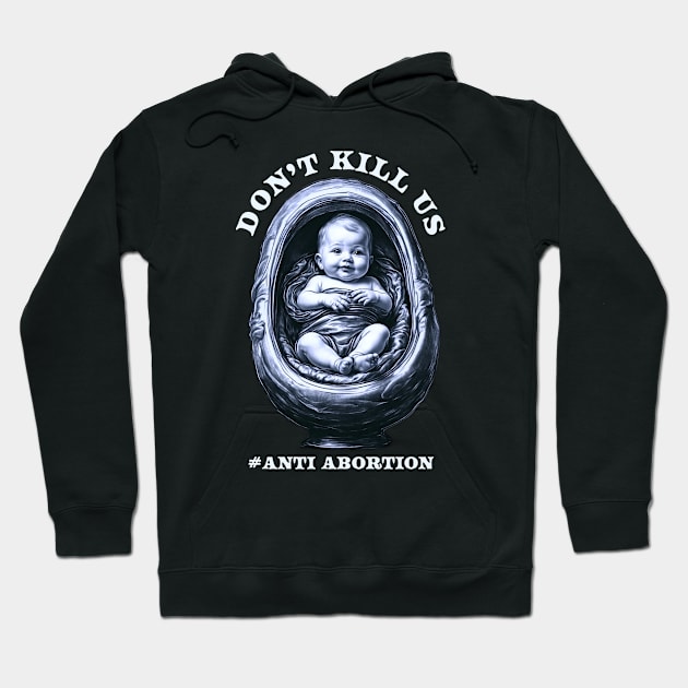 Anti Abortion // dont kill us Hoodie by SUMAMARU